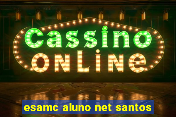 esamc aluno net santos